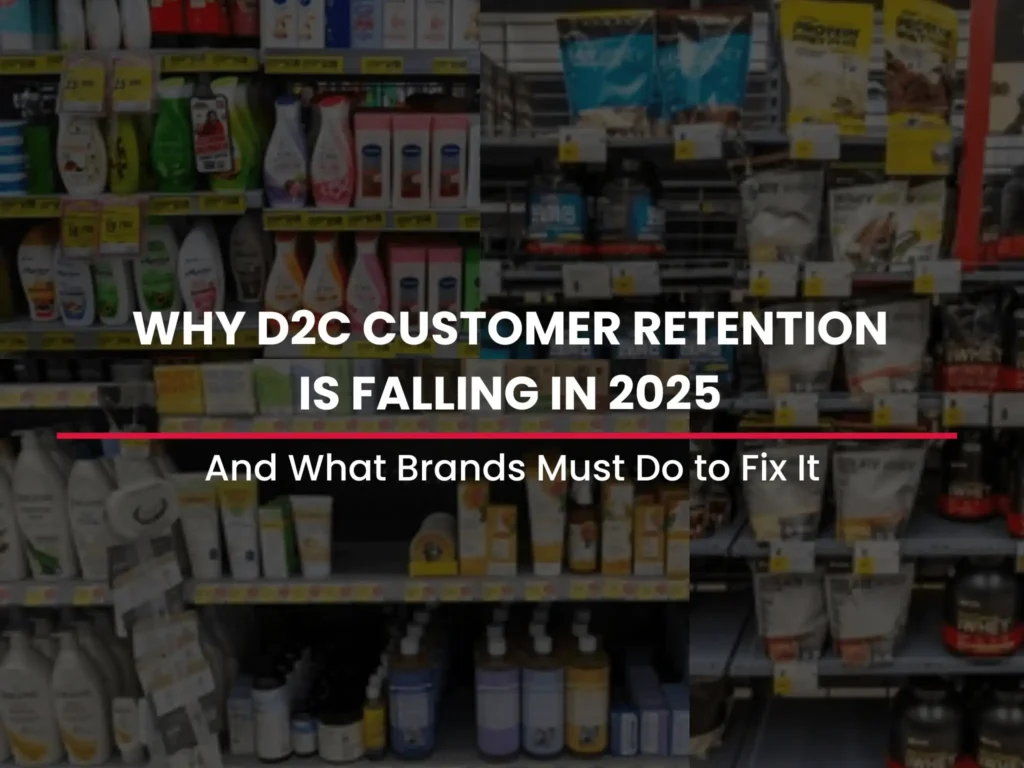 Why D2C Customer Retention Is Falling in 2025